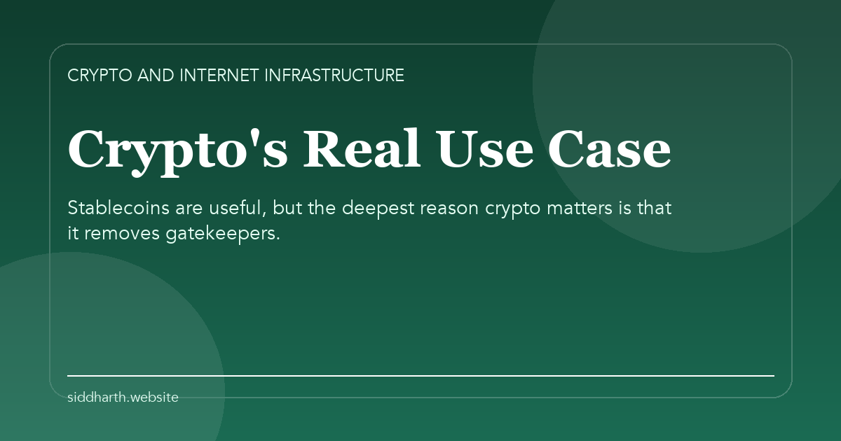 Title card for "Crypto's Real Use Case" about Stablecoins are useful, but the deepest reason crypto matters is that it removes gatekeepers.