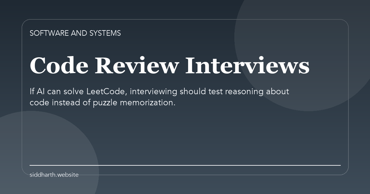 Title card for "Code Review Interviews" about If AI can solve LeetCode, interviewing should test reasoning about code instead of puzzle memorization.