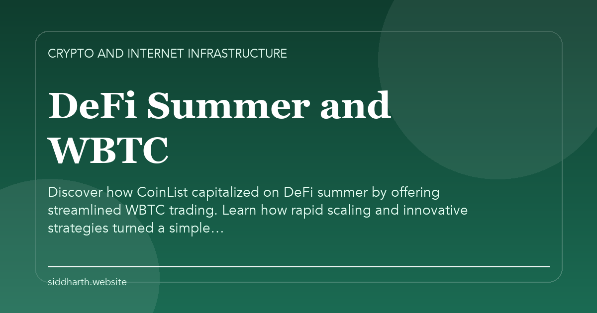 Title card for "DeFi Summer and WBTC" about Discover how CoinList capitalized on DeFi summer by offering streamlined WBTC trading. Learn how rapid scaling and innovative strategies turned a simple….