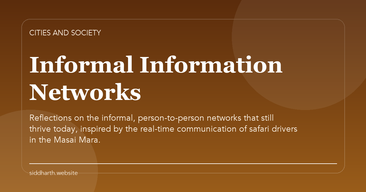 Title card for "Informal Information Networks" about Reflections on the informal, person-to-person networks that still thrive today, inspired by the real-time communication of safari drivers in the Masai Mara.