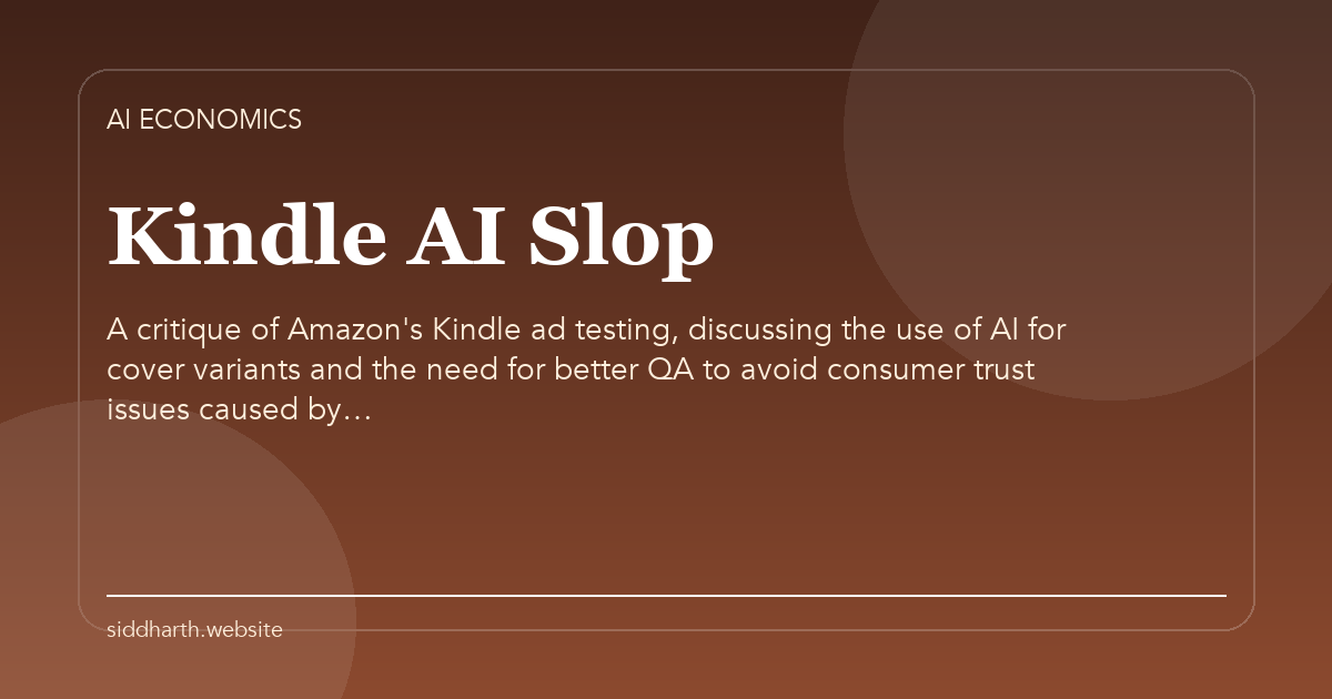 Title card for "Kindle AI Slop" about A critique of Amazon's Kindle ad testing, discussing the use of AI for cover variants and the need for better QA to avoid consumer trust issues caused by….