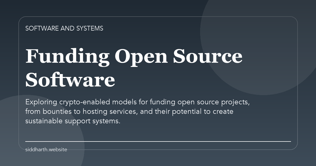 Title card for "Funding Open Source Software" about Exploring crypto-enabled models for funding open source projects, from bounties to hosting services, and their potential to create sustainable support systems.