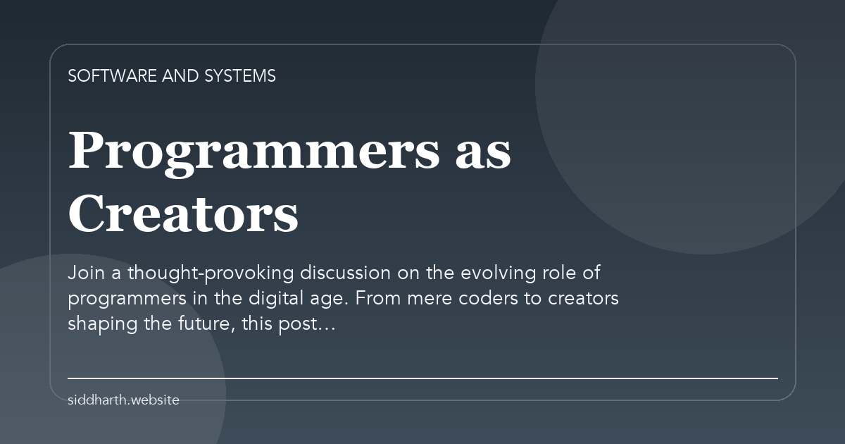 Title card for "Programmers as Creators" about Join a thought-provoking discussion on the evolving role of programmers in the digital age. From mere coders to creators shaping the future, this post….