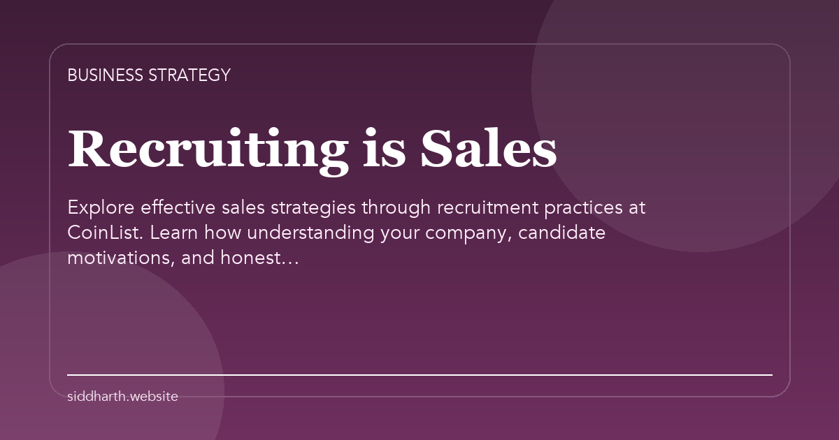 Title card for "Recruiting is Sales" about Explore effective sales strategies through recruitment practices at CoinList. Learn how understanding your company, candidate motivations, and honest….