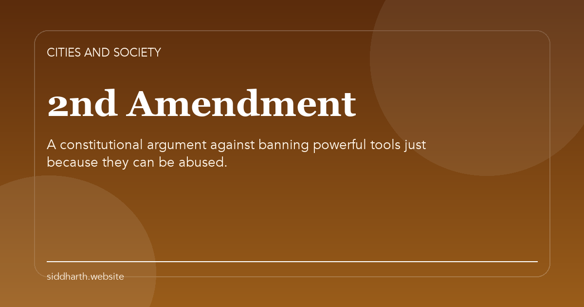 Title card for "2nd Amendment" about A constitutional argument against banning powerful tools just because they can be abused.