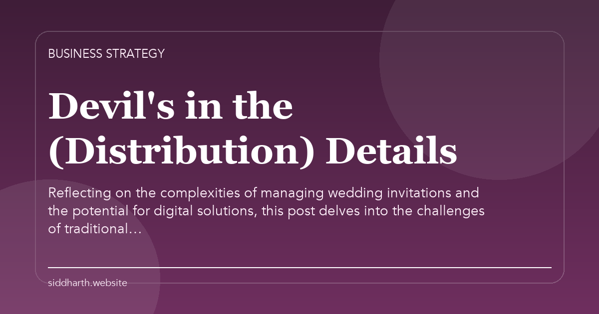 Title card for "Devil's in the (Distribution) Details" about Reflecting on the complexities of managing wedding invitations and the potential for digital solutions, this post delves into the challenges of traditional….